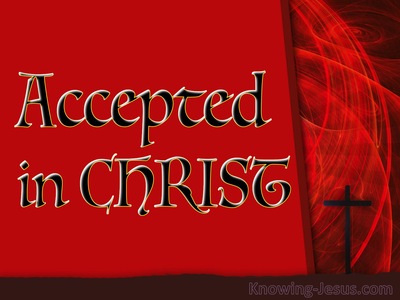Ephesians 1:6 Accepted in Christ (devotional)03:26 (red)